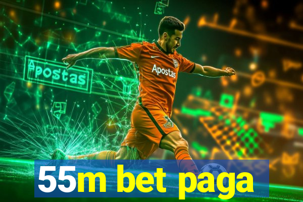 55m bet paga